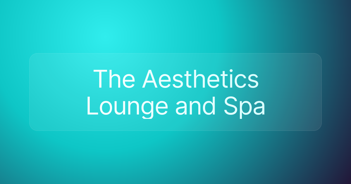 The Aesthetics Lounge and Spa