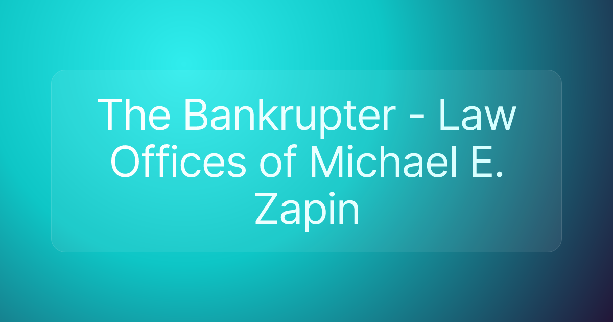The Bankrupter - Law Offices of Michael E. Zapin
