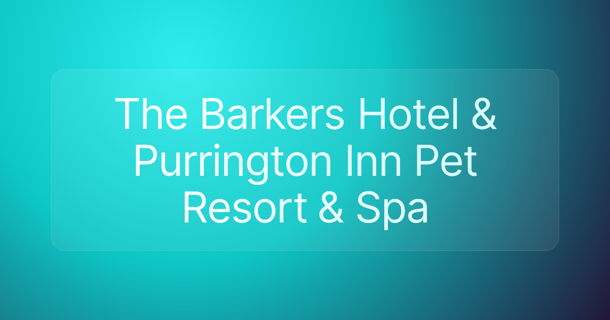 The Barkers Hotel & Purrington Inn Pet Resort & Spa