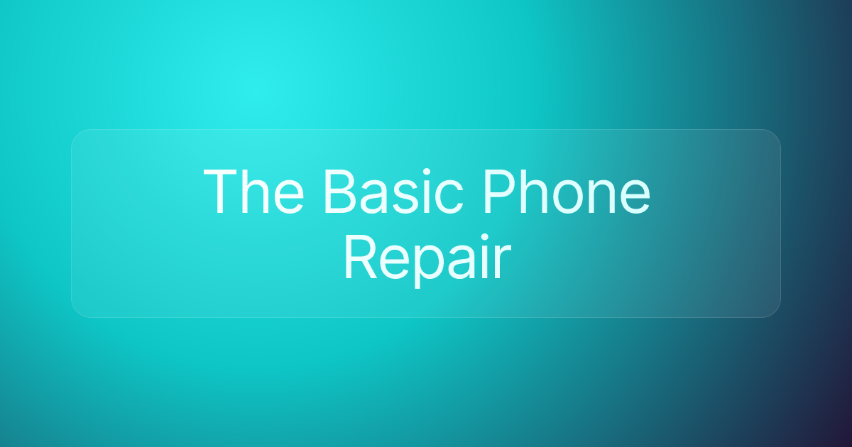 The Basic Phone Repair