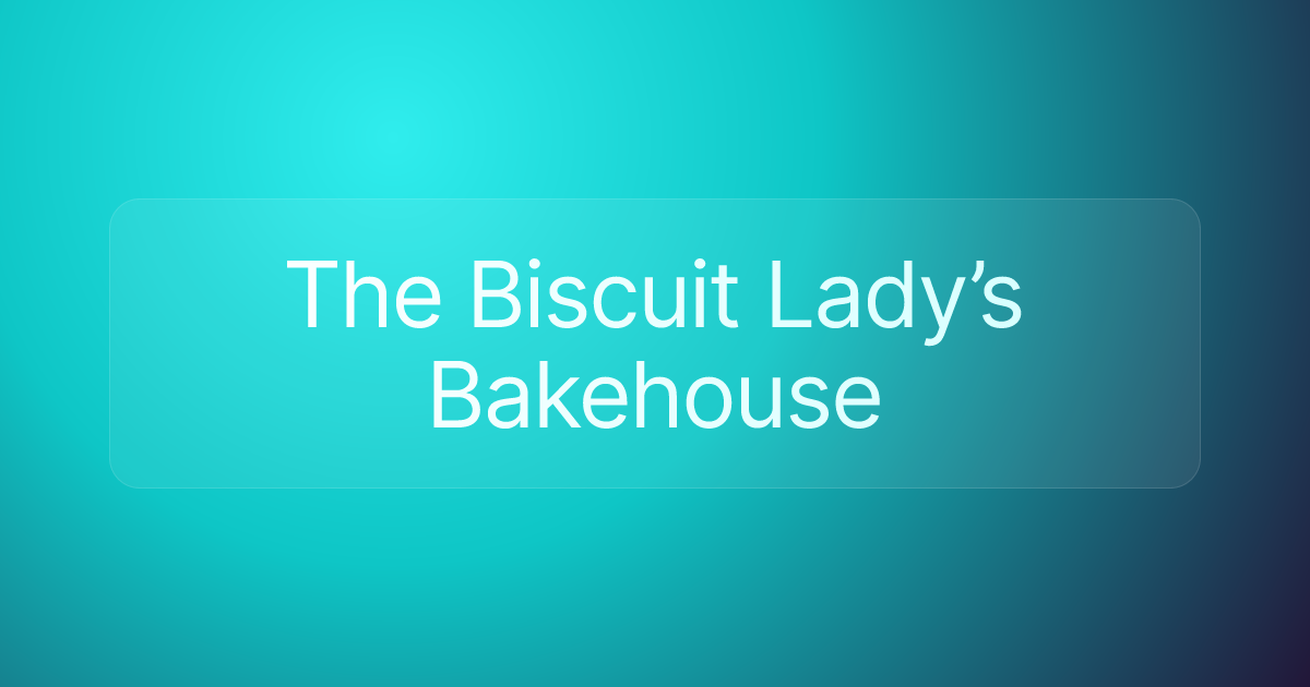 The Biscuit Lady’s Bakehouse