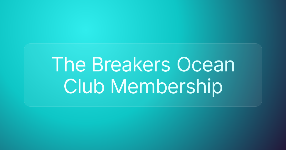 The Breakers Ocean Club Membership