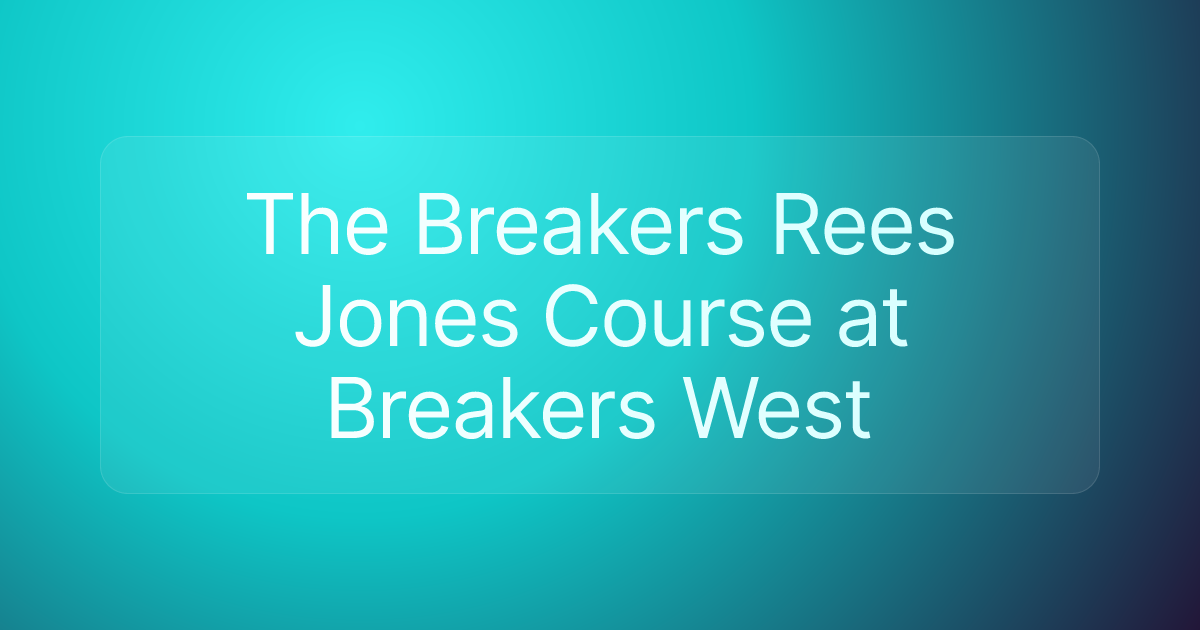 The Breakers Rees Jones Course at Breakers West
