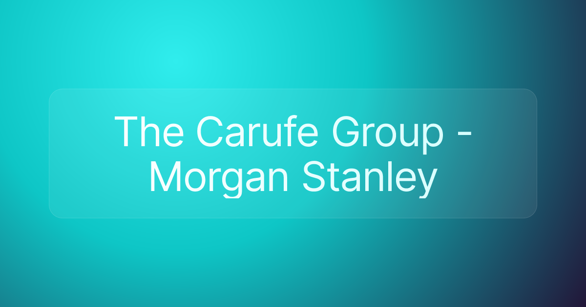 The Carufe Group - Morgan Stanley