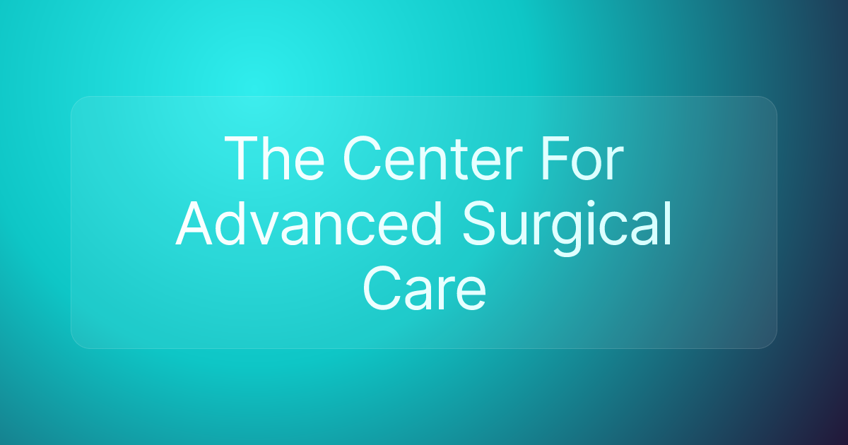 The Center For Advanced Surgical Care
