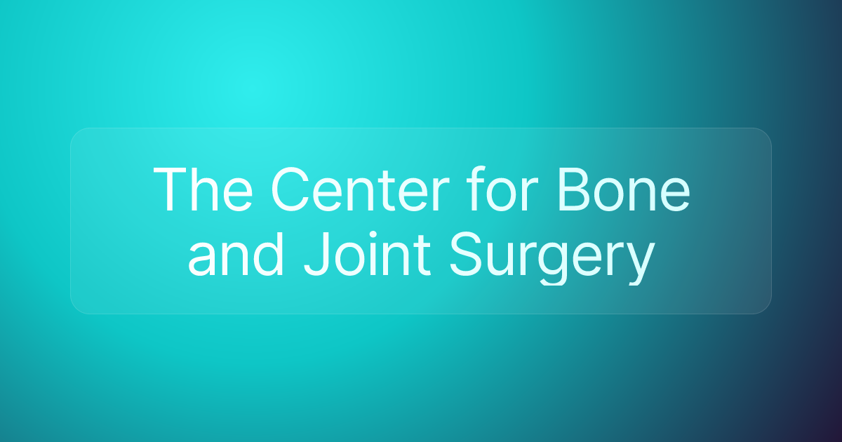 The Center for Bone and Joint Surgery