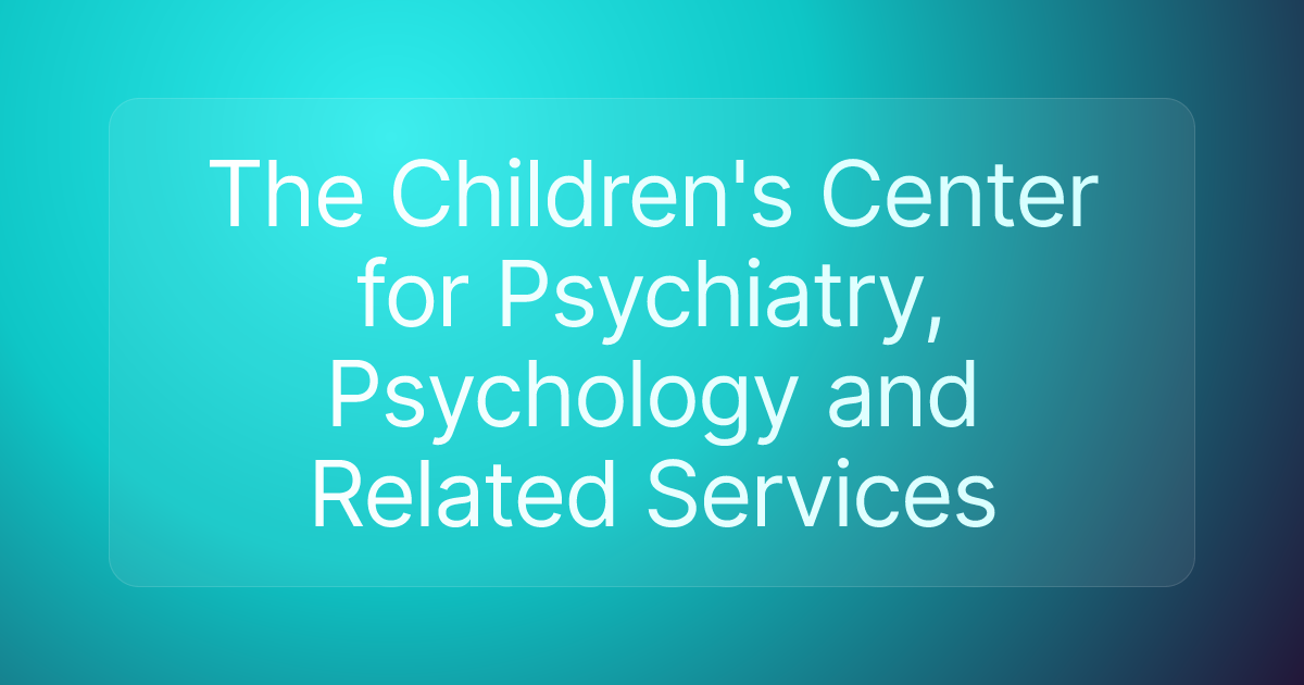 The Children's Center for Psychiatry, Psychology and Related Services