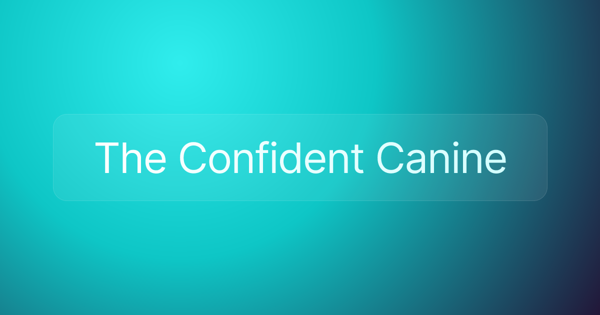 The Confident Canine
