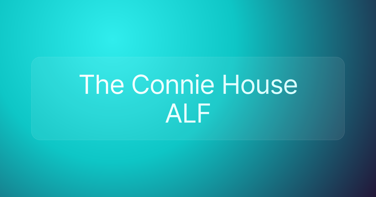 The Connie House ALF