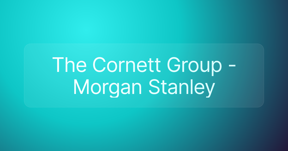 The Cornett Group - Morgan Stanley
