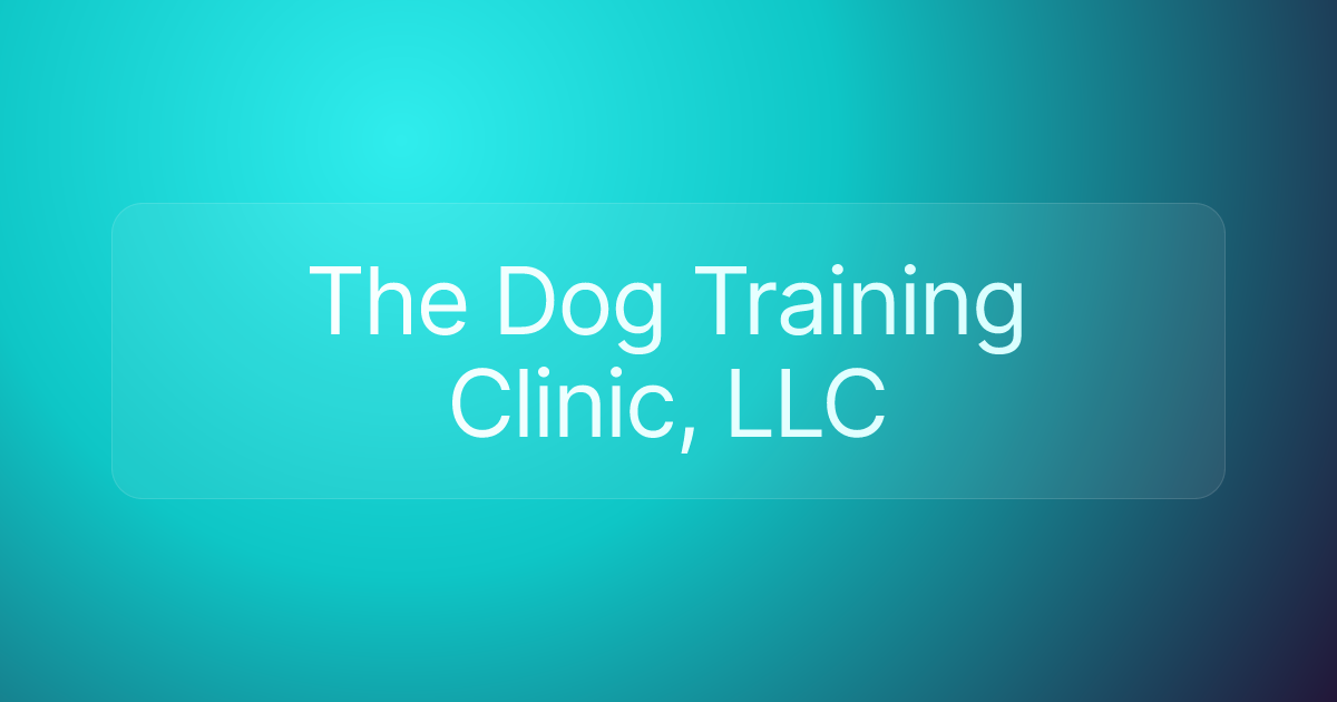 The Dog Training Clinic, LLC