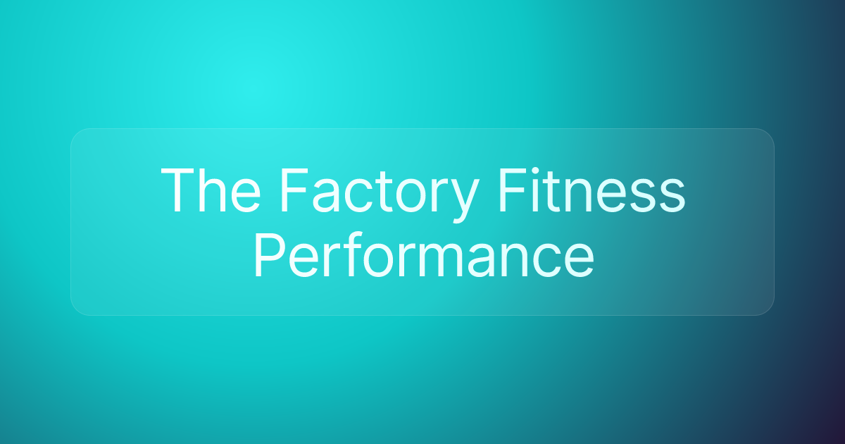 The Factory Fitness Performance