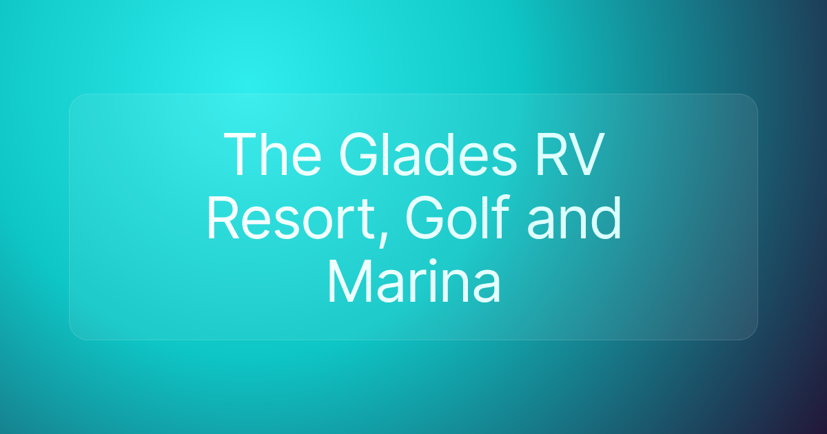 The Glades RV Resort, Golf and Marina