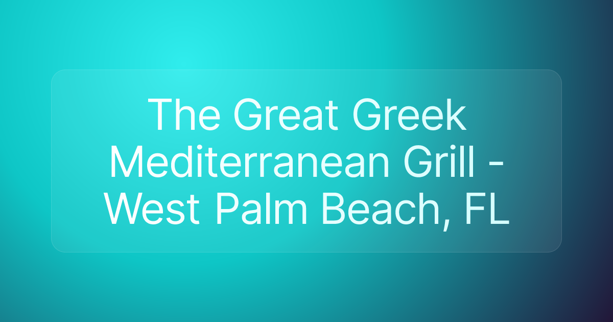 The Great Greek Mediterranean Grill - West Palm Beach, FL