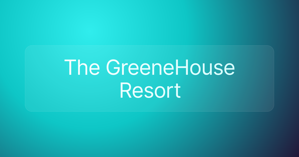 The GreeneHouse Resort