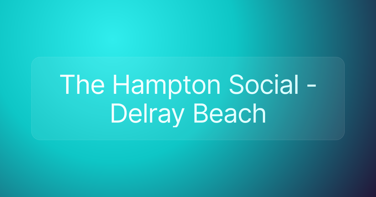 The Hampton Social - Delray Beach