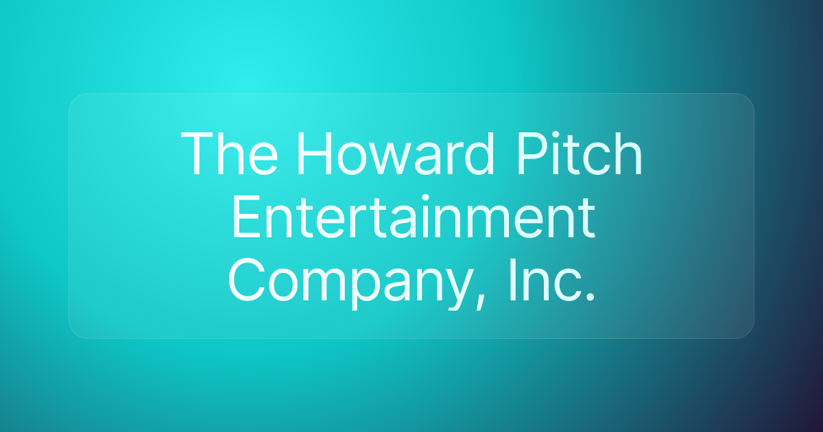 The Howard Pitch Entertainment Company, Inc.