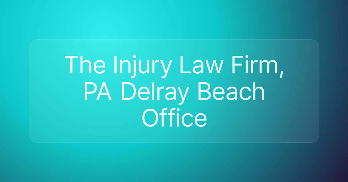 The Injury Law Firm, PA Delray Beach Office
