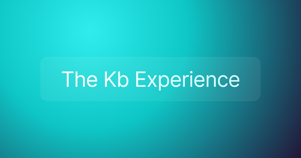 The Kb Experience