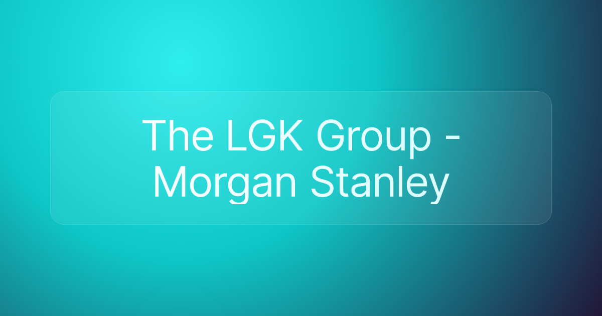 The LGK Group - Morgan Stanley