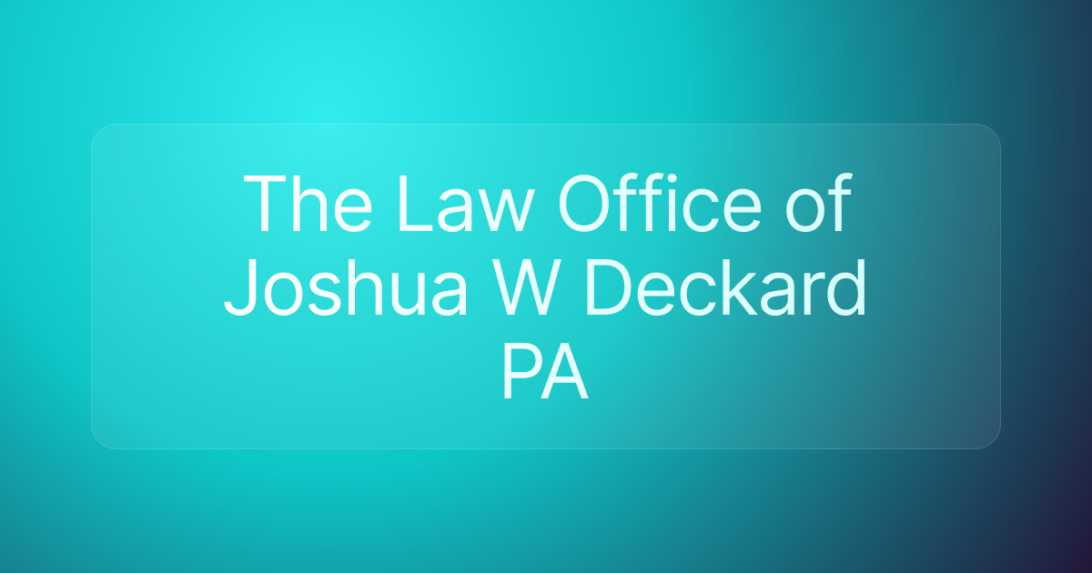 The Law Office of Joshua W Deckard PA