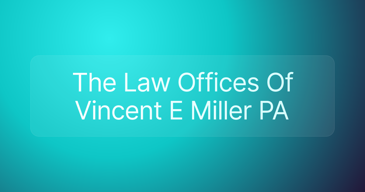 The Law Offices Of Vincent E Miller PA