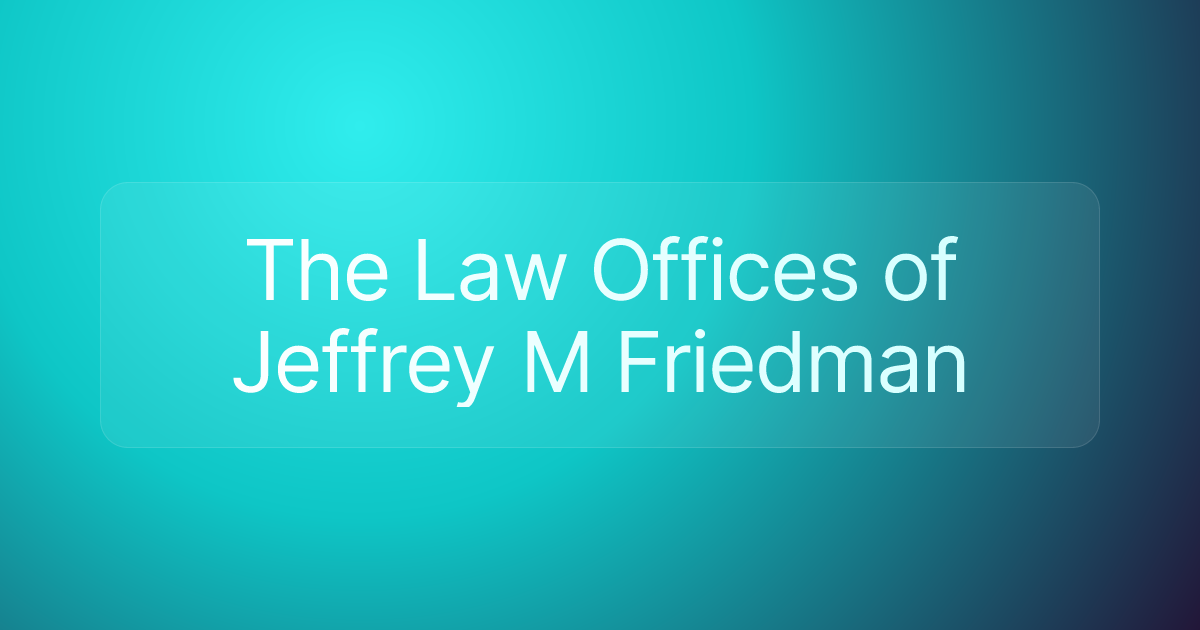 The Law Offices of Jeffrey M Friedman