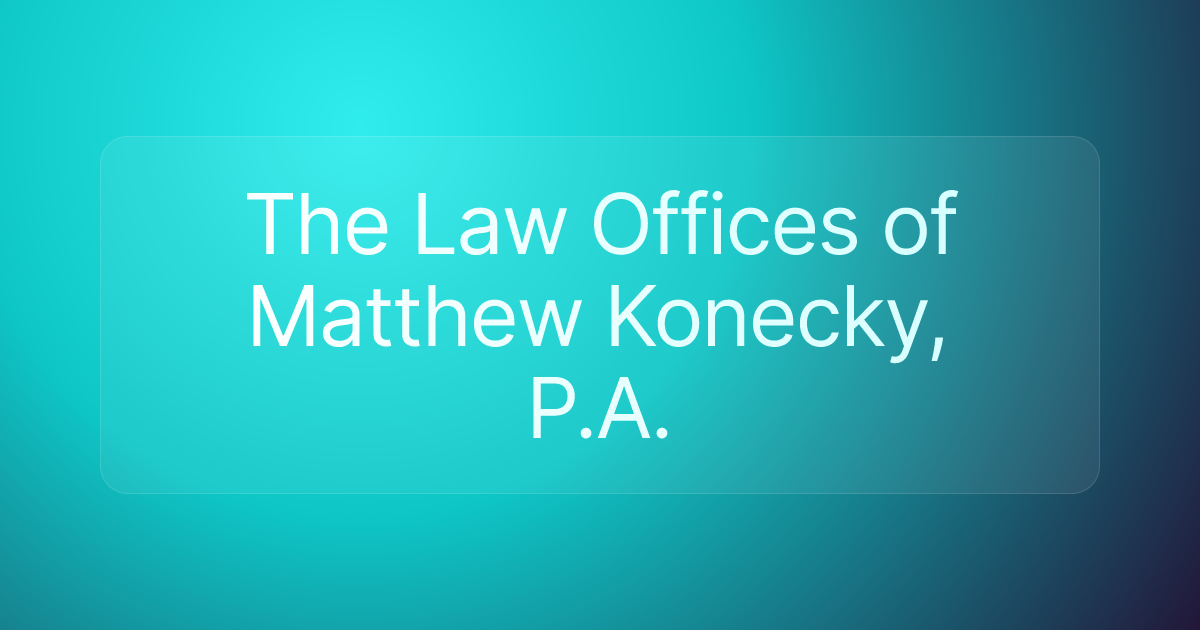 The Law Offices of Matthew Konecky, P.A.