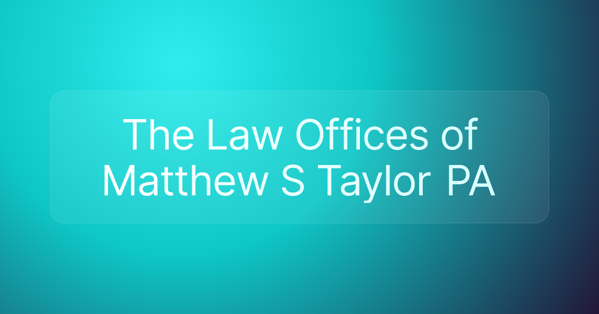 The Law Offices of Matthew S Taylor PA