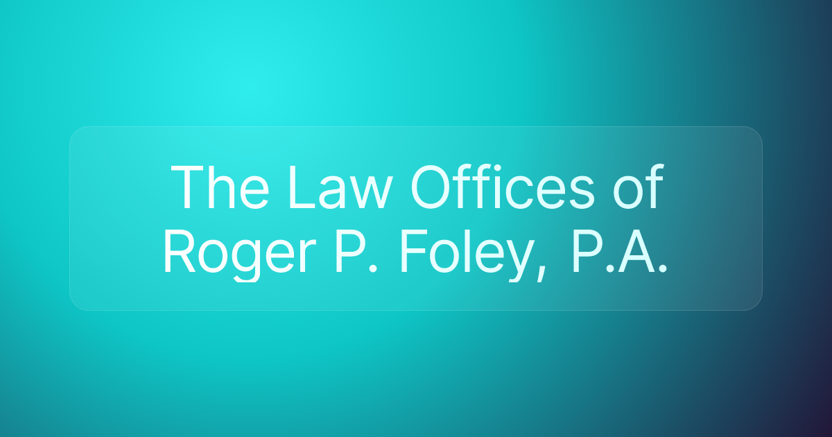 The Law Offices of Roger P. Foley, P.A.