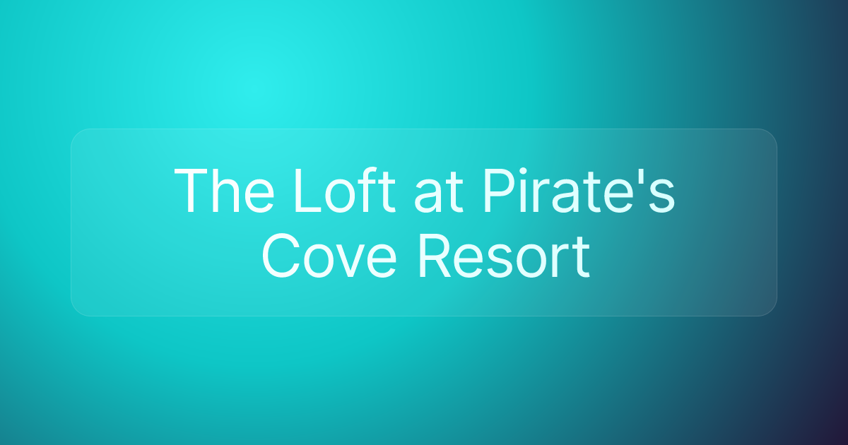 The Loft at Pirate's Cove Resort