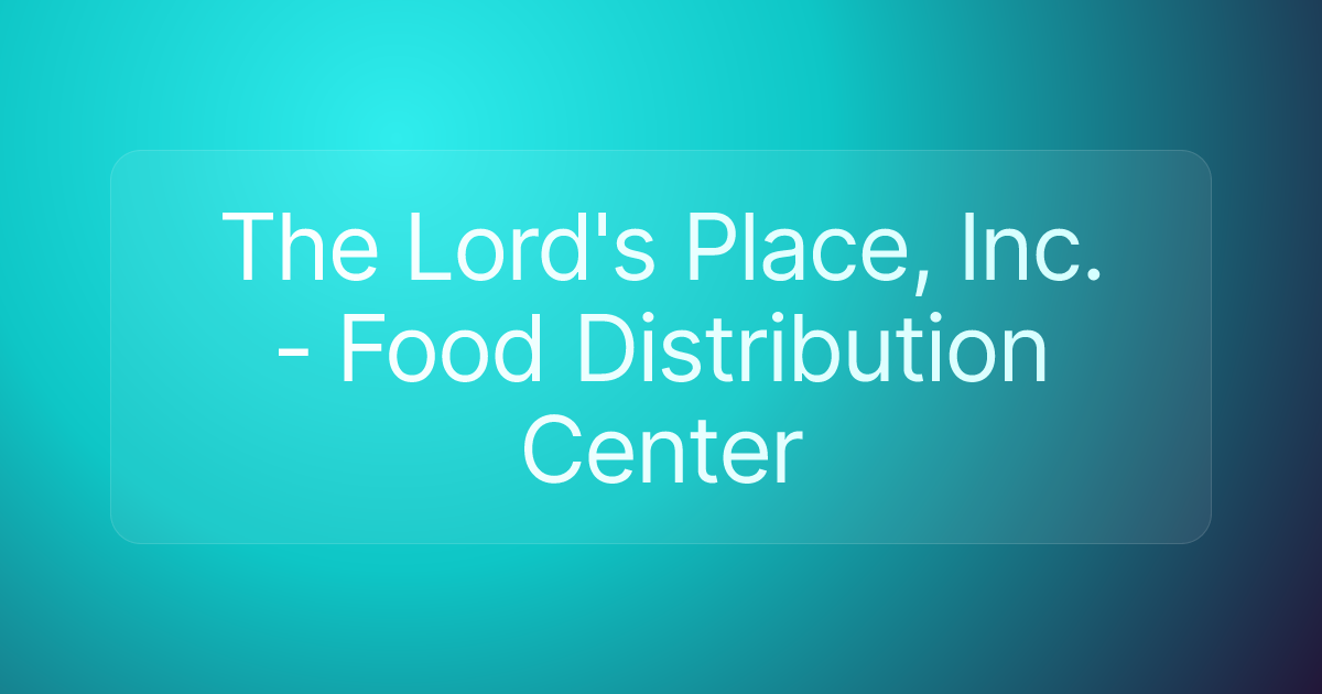 The Lord's Place, Inc. - Food Distribution Center