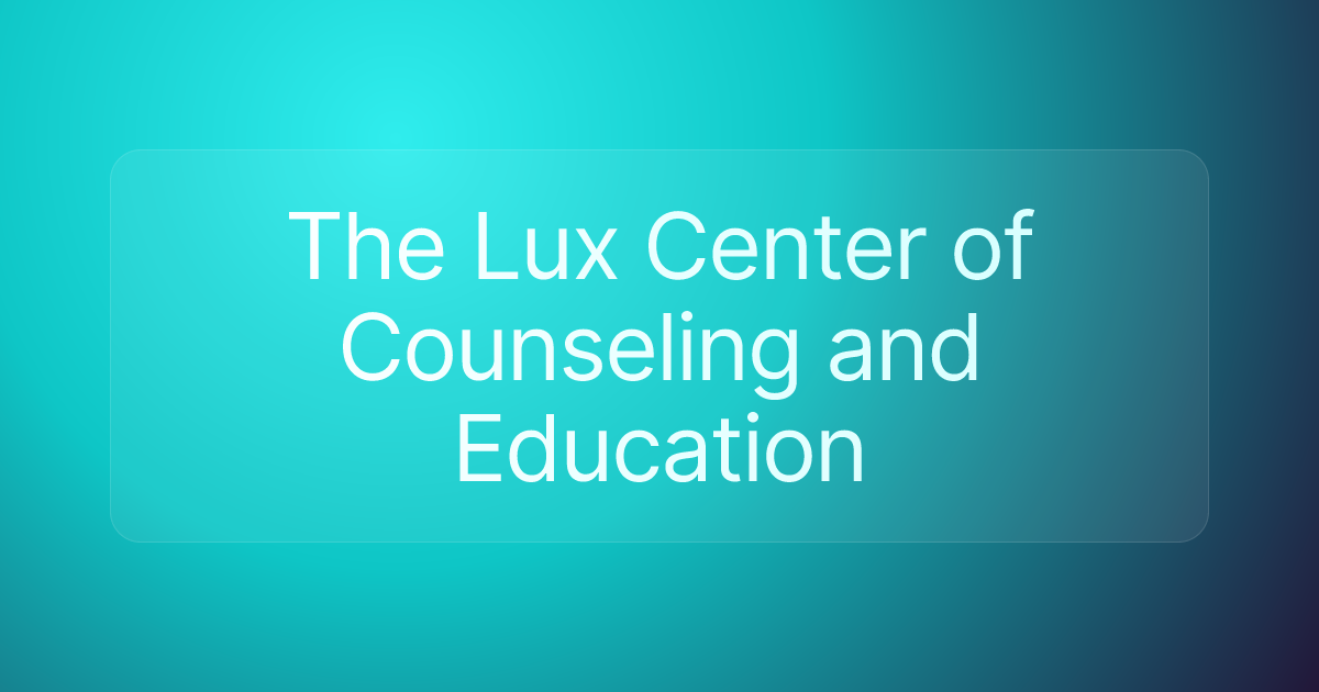 The Lux Center of Counseling and Education
