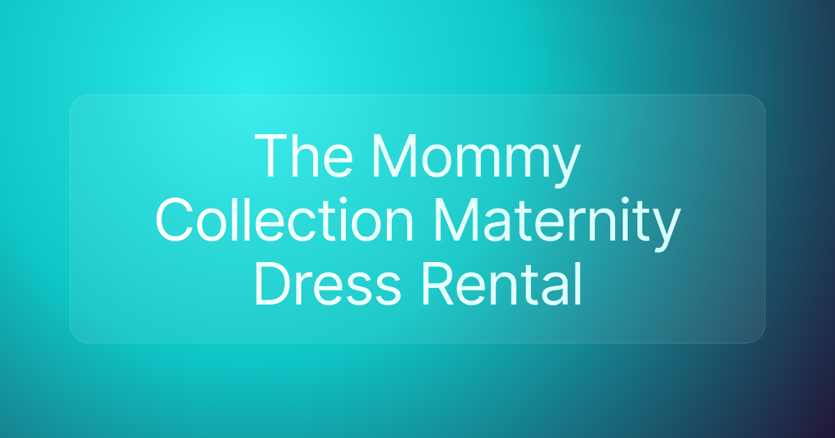 The Mommy Collection Maternity Dress Rental