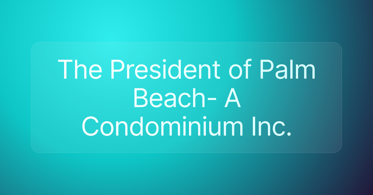 The President of Palm Beach- A Condominium Inc.