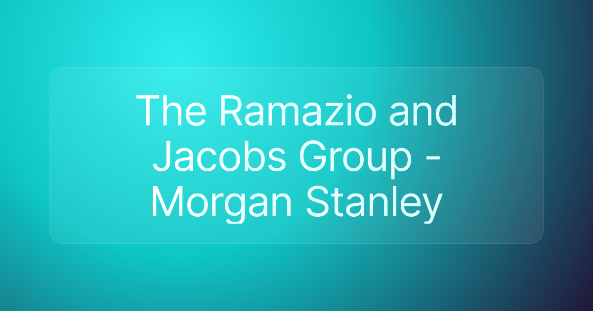 The Ramazio and Jacobs Group - Morgan Stanley