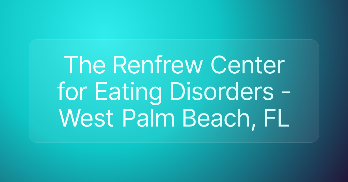 The Renfrew Center for Eating Disorders - West Palm Beach, FL