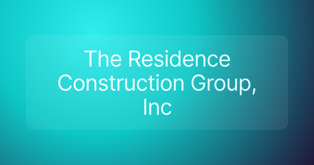 The Residence Construction Group, Inc