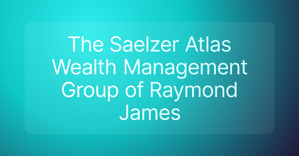 The Saelzer Atlas Wealth Management Group of Raymond James