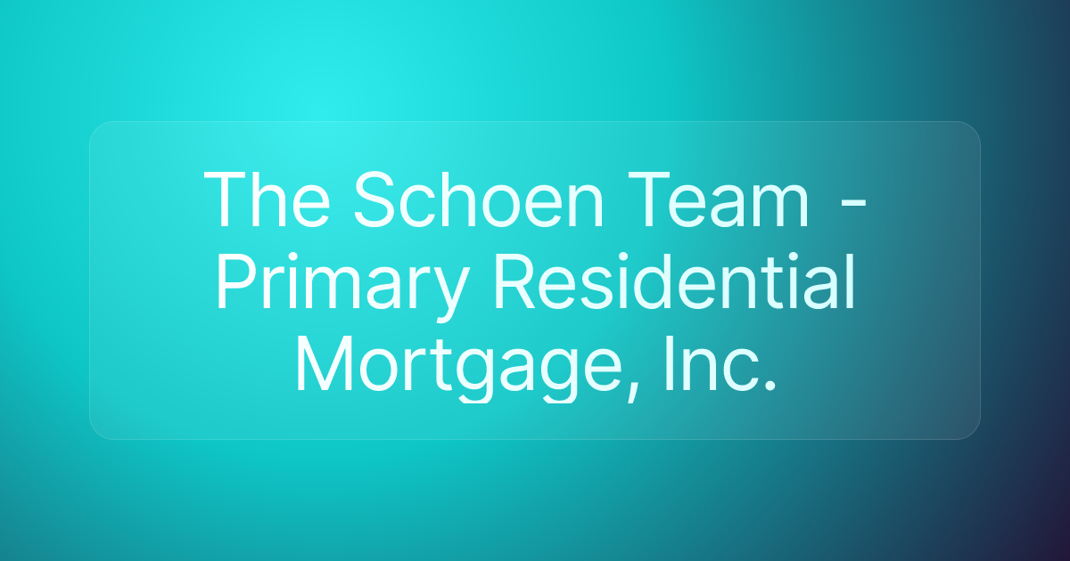 The Schoen Team - Primary Residential Mortgage, Inc.