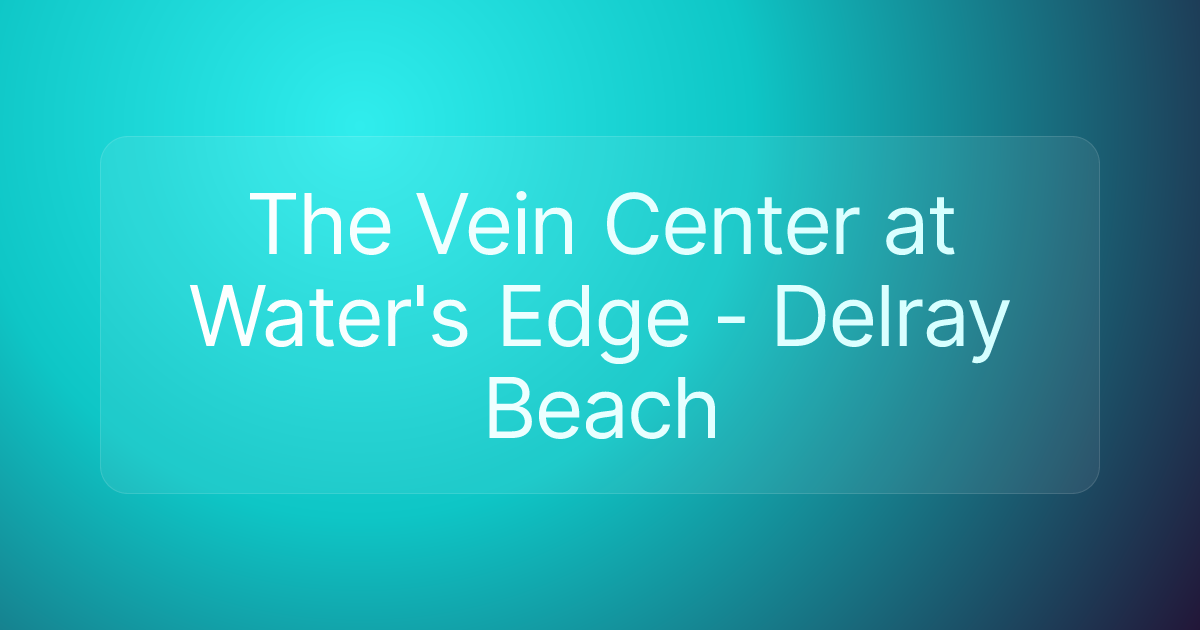 The Vein Center at Water's Edge - Delray Beach