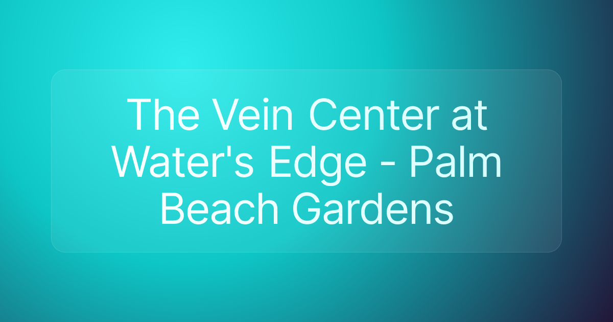 The Vein Center at Water's Edge - Palm Beach Gardens