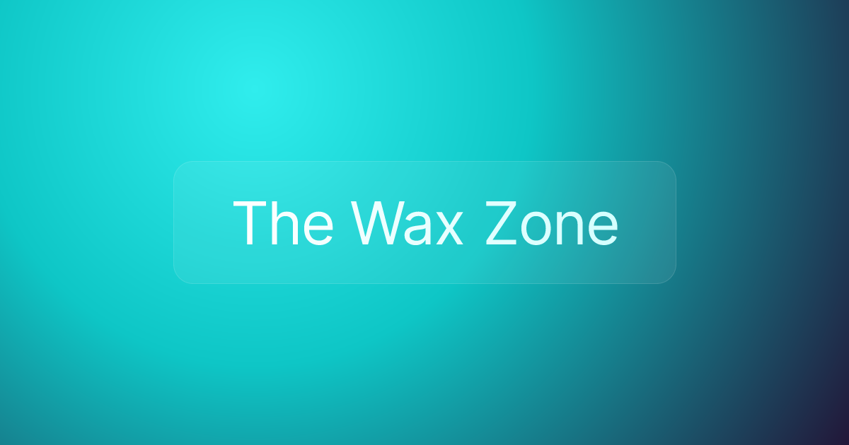 The Wax Zone