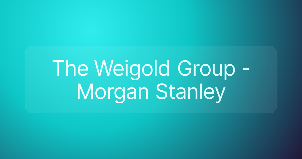 The Weigold Group - Morgan Stanley