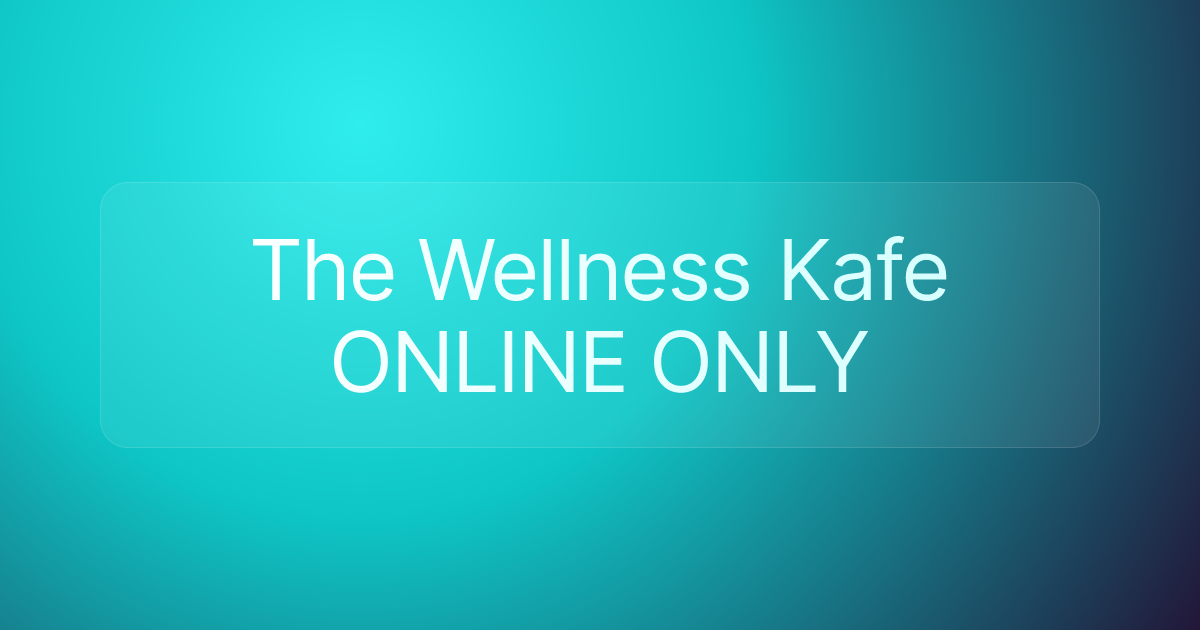 The Wellness Kafe ONLINE ONLY