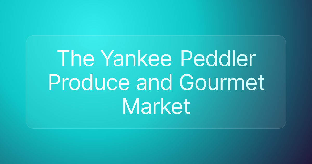 The Yankee Peddler Produce and Gourmet Market
