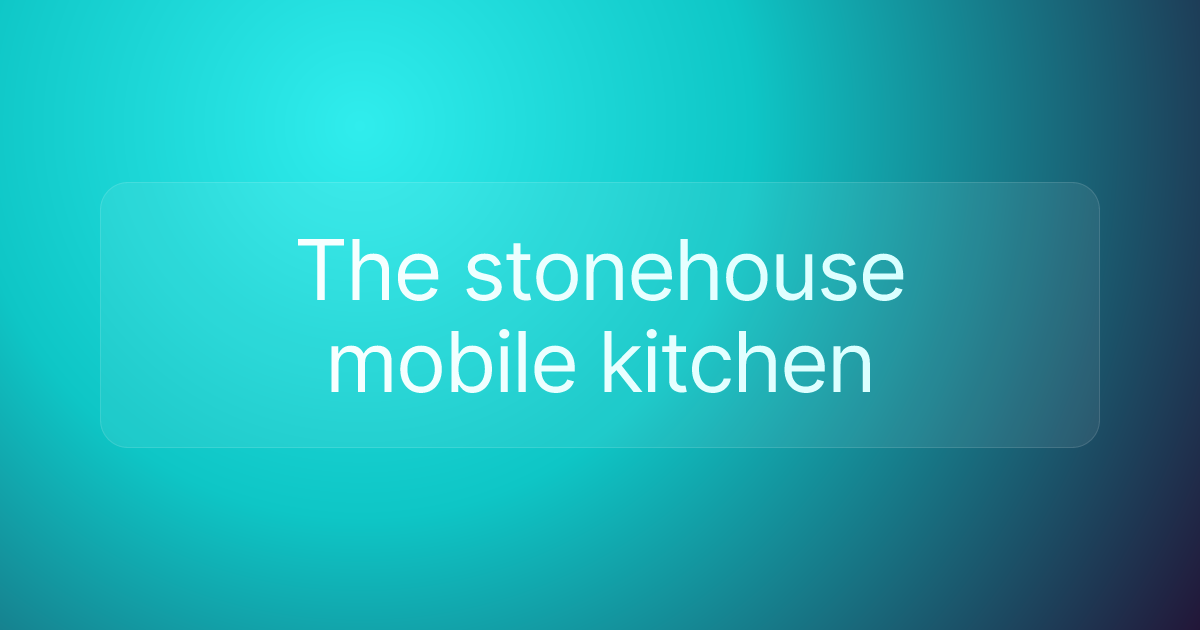 The stonehouse mobile kitchen
