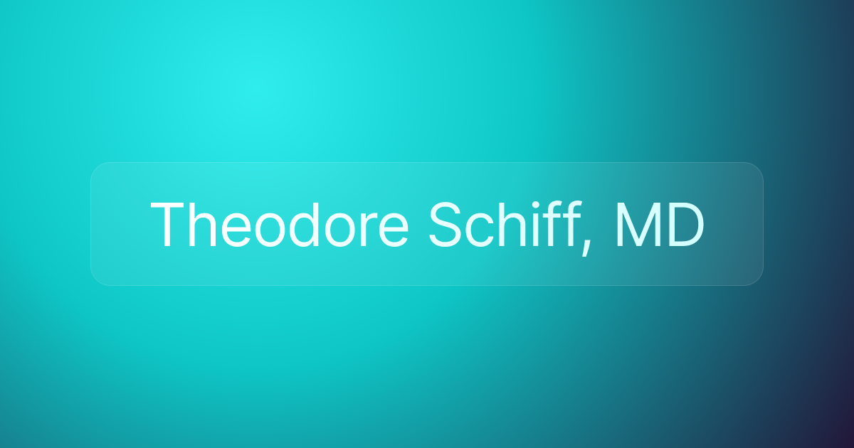 Theodore Schiff, MD