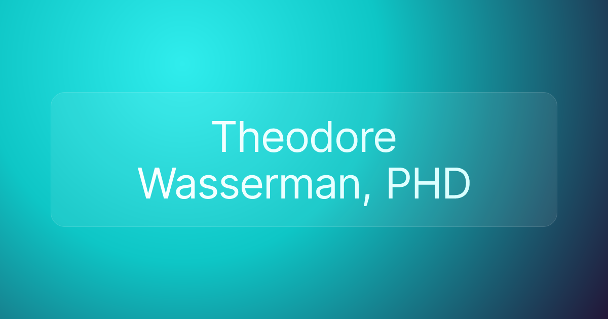 Theodore Wasserman, PHD
