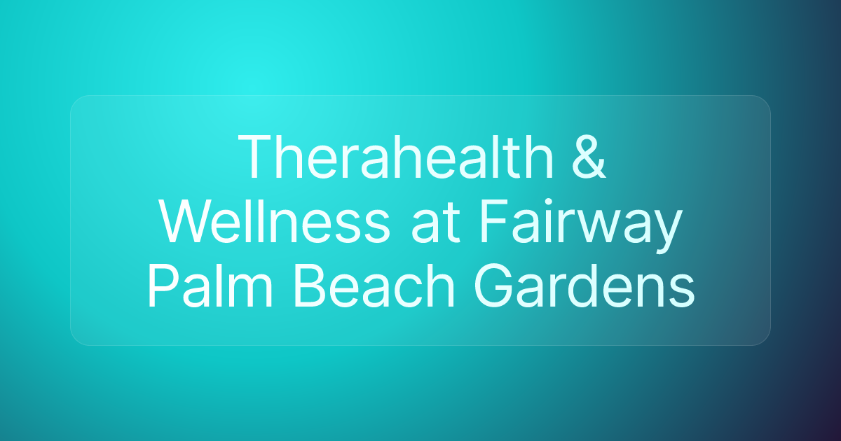 Therahealth & Wellness at Fairway Palm Beach Gardens